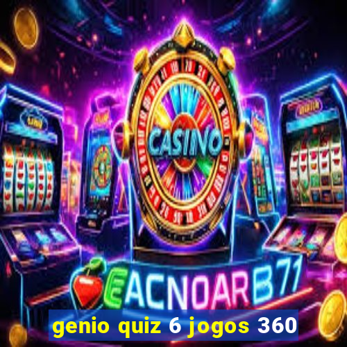 genio quiz 6 jogos 360